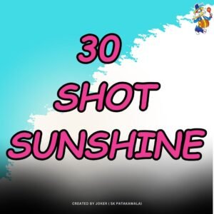 30 Shot Sunshine
