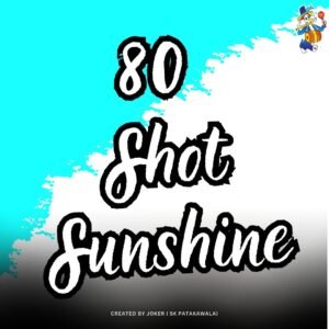 80 SHOT SUNSHINE